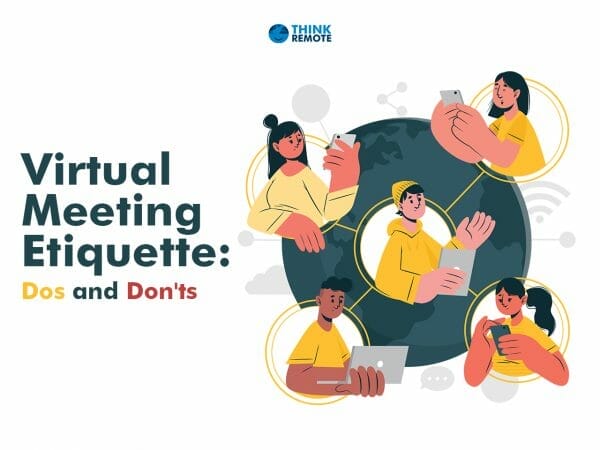 Virtual Meeting Etiquette: Dos And Don'ts - ThinkRemote