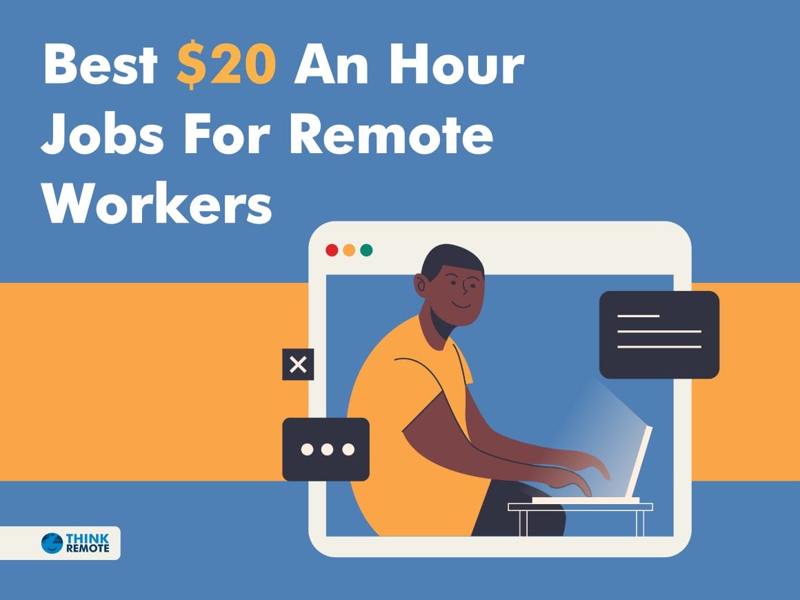 Best $20 An Hour Jobs For Remote Workers   ThinkRemote