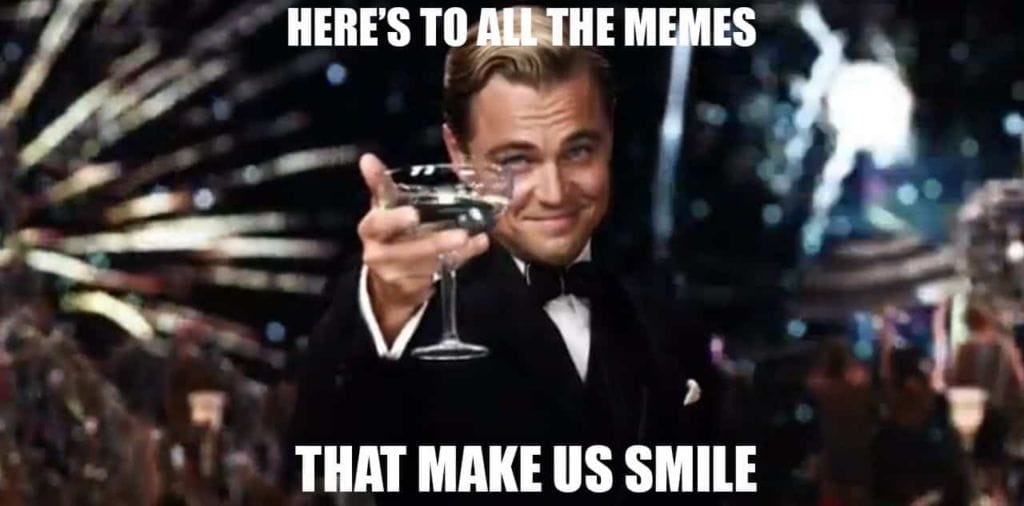 Here's to all the memes that make us smile