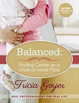 Balanced finding center as a work at home mom by Tricia Goyer 