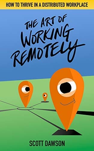 The Art of Working Remotely by Scott Dawson