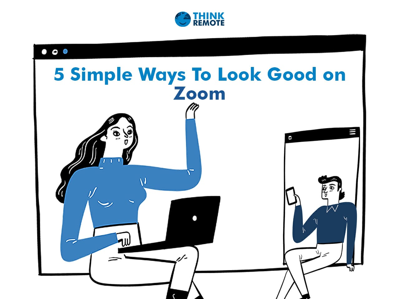 5 Simple Ways To Look Good on Zoom ThinkRemote