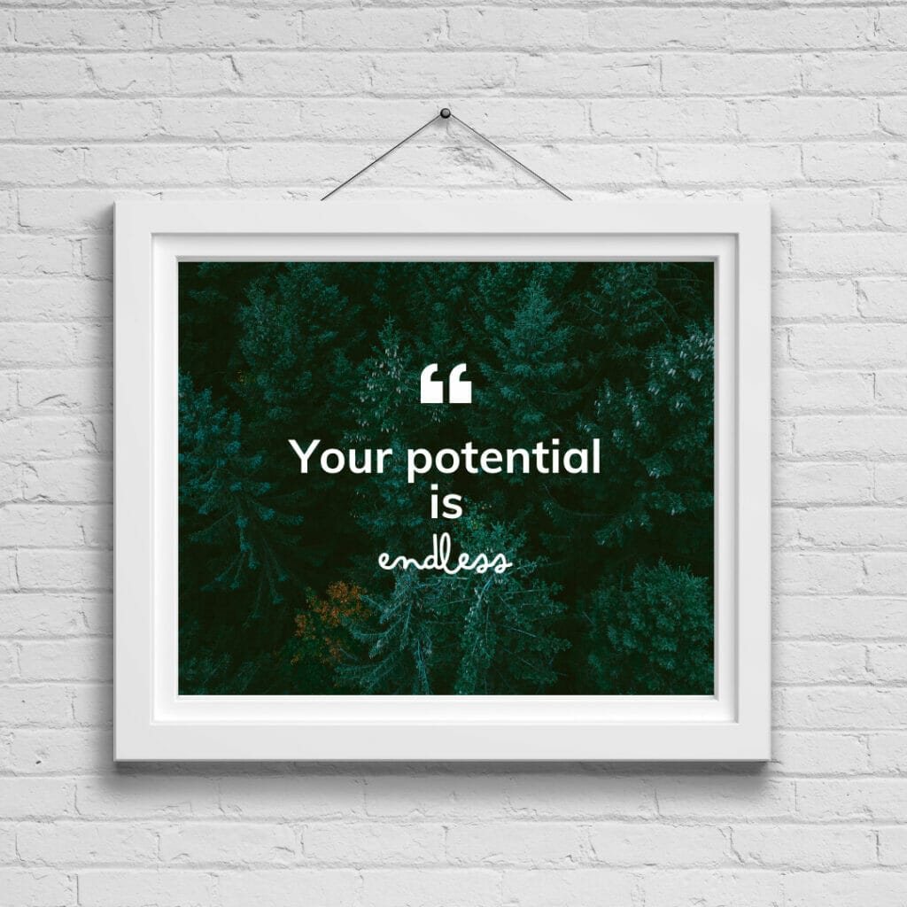 Your potential is endless