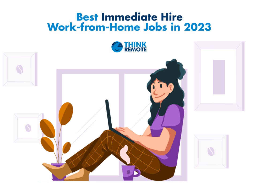 Top 23 Immediate Hire Remote Jobs 2024Opportunities